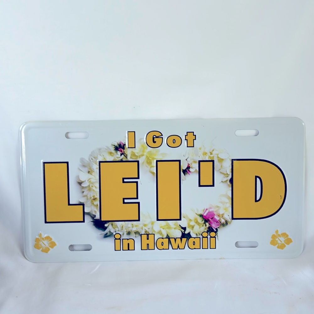 Brand New License Tag I GOT LEÍ D IN HAWAII